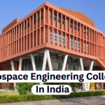 Top 7 Aerospace Engineering Colleges In India | एयरोनॉटिकल इंजीनियरिंग कॉलेज